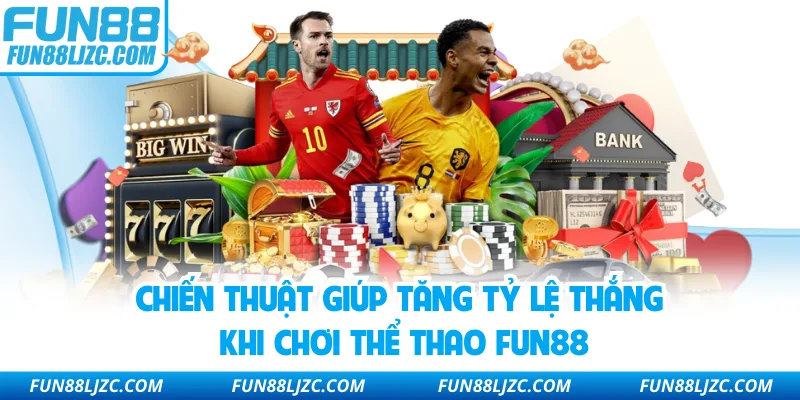 chien-thuat-giup-tang-ty-le-thang-khi-choi-the-thao-fun88
