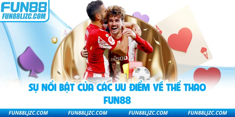 su-noi-bat-cua-cac-uu-diem-ve-the-thao-fun88